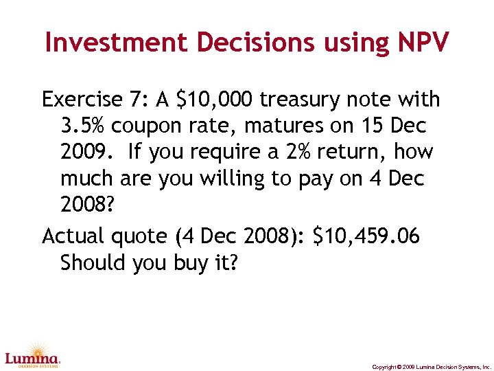 Investment Decisions using NPV Exercise 7: A $10, 000 treasury note with 3. 5%