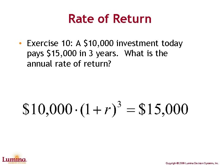 Rate of Return • Exercise 10: A $10, 000 investment today pays $15, 000