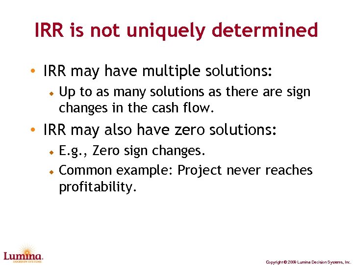 IRR is not uniquely determined • IRR may have multiple solutions: Up to as