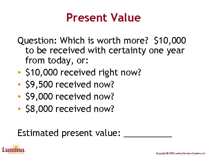 Present Value Question: Which is worth more? $10, 000 to be received with certainty