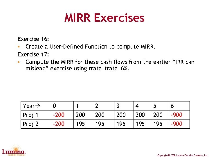 MIRR Exercises Exercise 16: • Create a User-Defined Function to compute MIRR. Exercise 17: