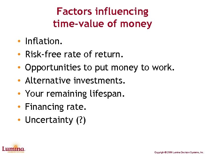 Factors influencing time-value of money • • Inflation. Risk-free rate of return. Opportunities to