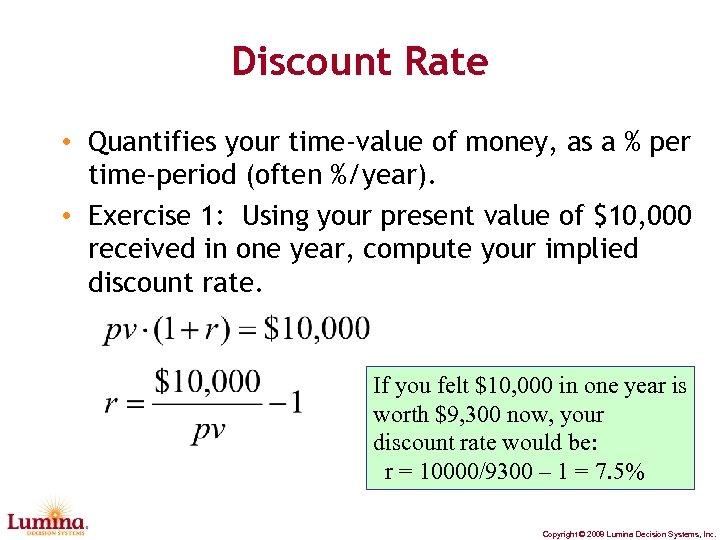 Discount Rate • Quantifies your time-value of money, as a % per time-period (often