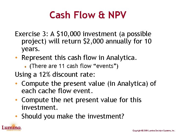 Cash Flow & NPV Exercise 3: A $10, 000 investment (a possible project) will