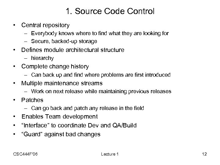 1. Source Code Control • Central repository – Everybody knows where to find what