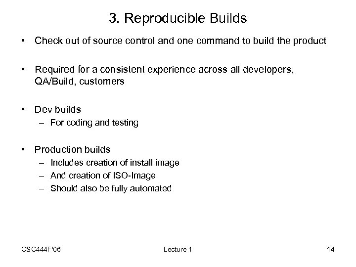 3. Reproducible Builds • Check out of source control and one command to build