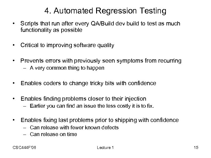 4. Automated Regression Testing • Scripts that run after every QA/Build dev build to