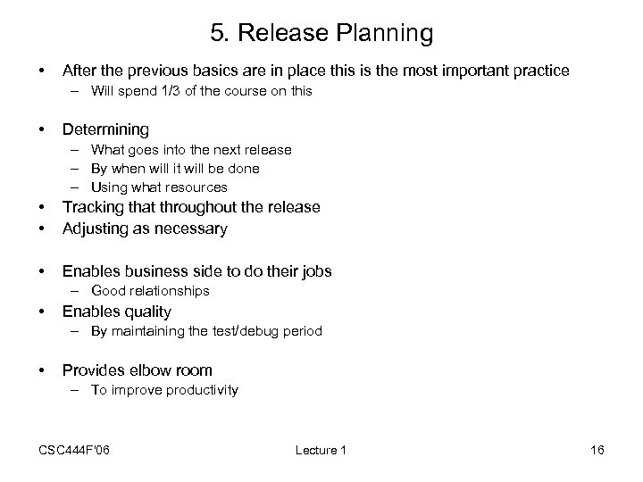 5. Release Planning • After the previous basics are in place this is the