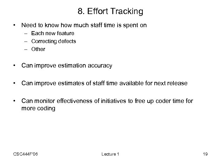 8. Effort Tracking • Need to know how much staff time is spent on