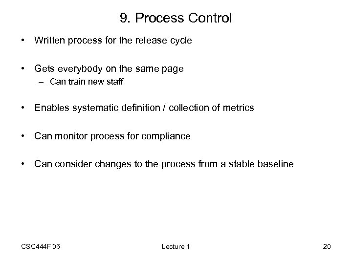 9. Process Control • Written process for the release cycle • Gets everybody on
