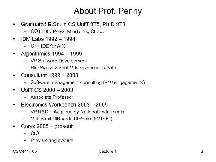 About Prof. Penny • Graduated B. Sc. in CS Uof. T 8 T 5,