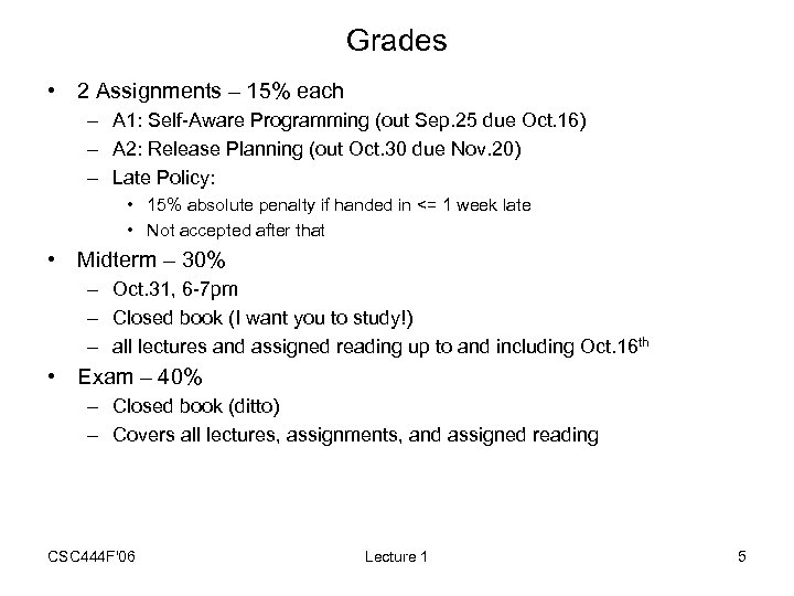 Grades • 2 Assignments – 15% each – A 1: Self-Aware Programming (out Sep.