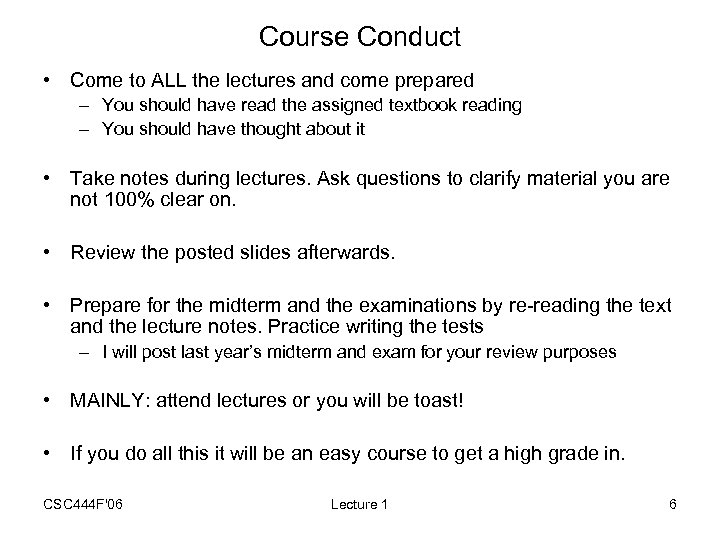 Course Conduct • Come to ALL the lectures and come prepared – You should