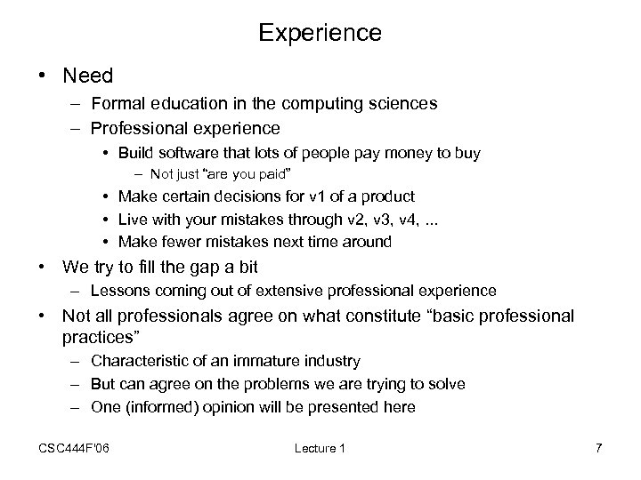 Experience • Need – Formal education in the computing sciences – Professional experience •