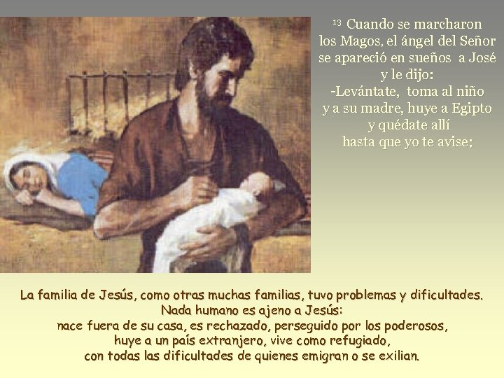 Cuando se marcharon los Magos, el ángel del Señor se apareció en sueños a