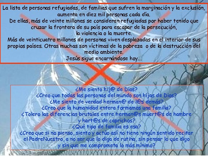 La lista de personas refugiadas, de familias que sufren la marginación y la exclusión,