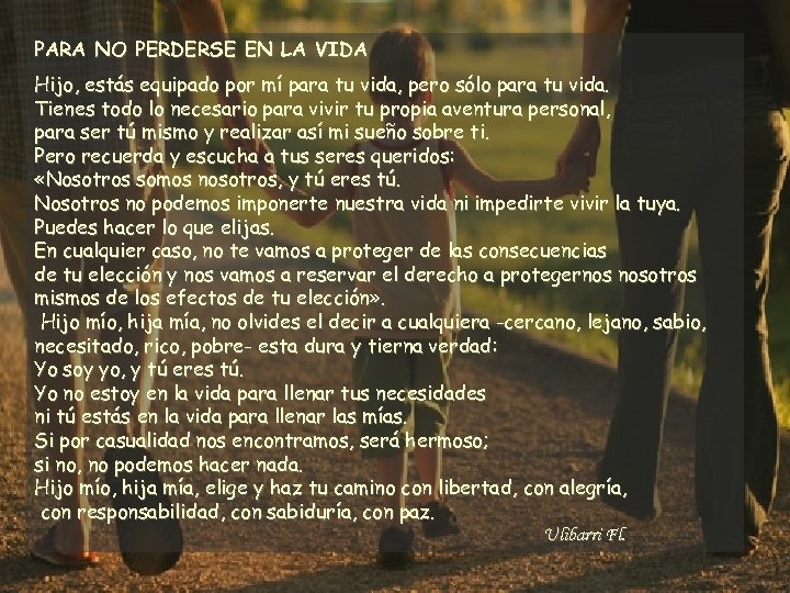 PARA NO PERDERSE EN LA VIDA Hijo, estás equipado por mí para tu vida,