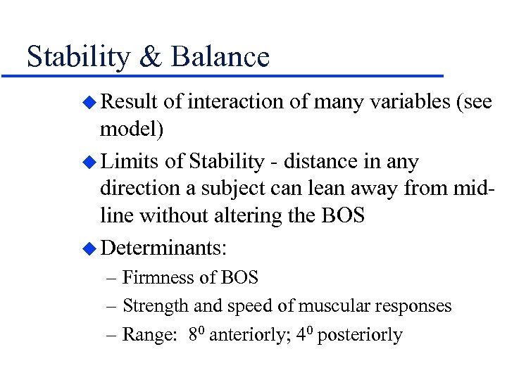 Stability & Balance u Result of interaction of many variables (see model) u Limits