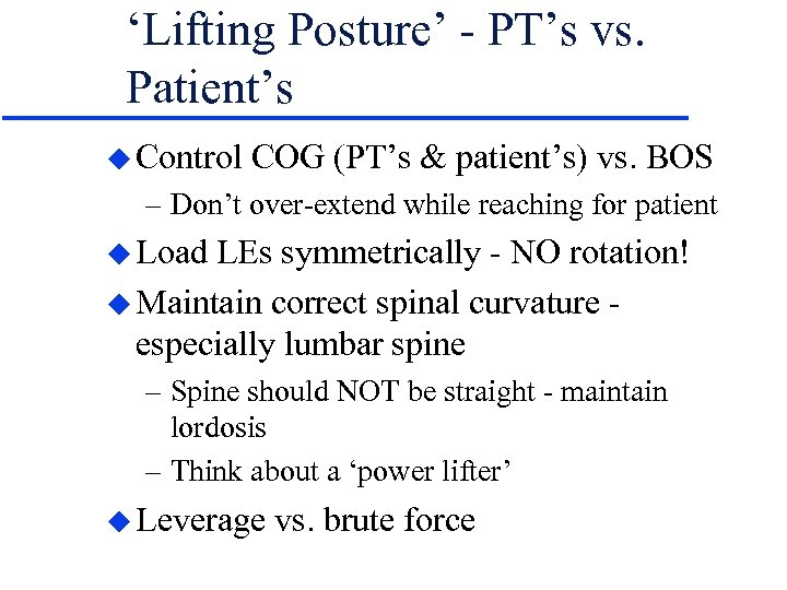 ‘Lifting Posture’ - PT’s vs. Patient’s u Control COG (PT’s & patient’s) vs. BOS