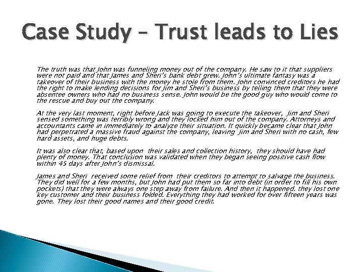 Case Study – Trust leads to Lies The truth was that John was funneling