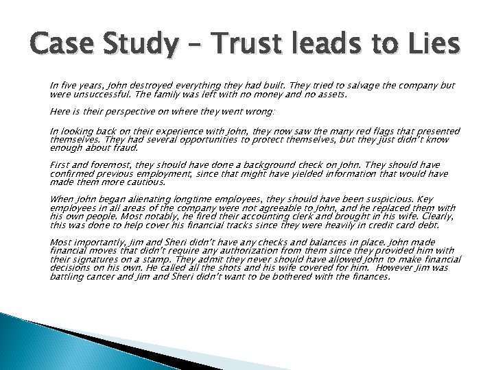 Case Study – Trust leads to Lies In five years, John destroyed everything they