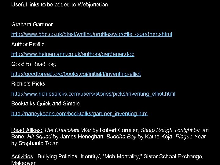 Useful links to be added to Webjunction Graham Gardner http: //www. bbc. co. uk/blast/writing/profiles/wprofile_ggardner.