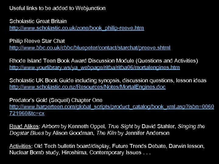 Useful links to be added to Webjunction Scholastic Great Britain http: //www. scholastic. co.