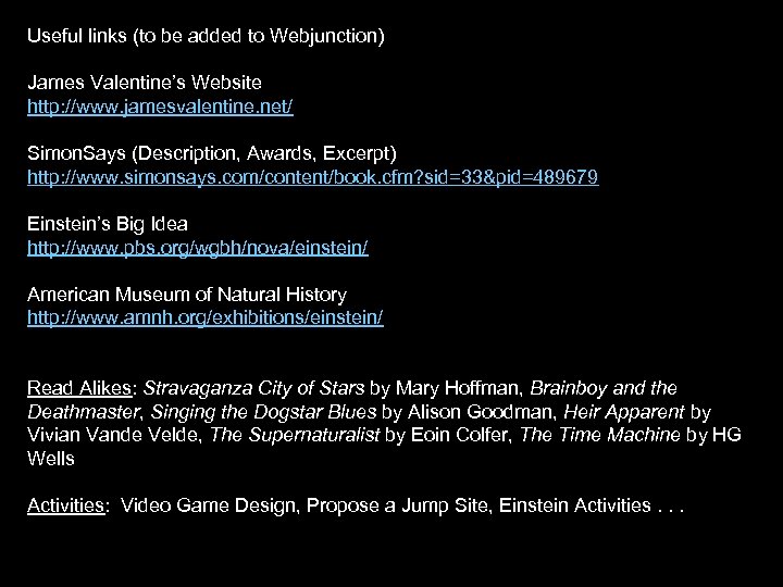 Useful links (to be added to Webjunction) James Valentine’s Website http: //www. jamesvalentine. net/