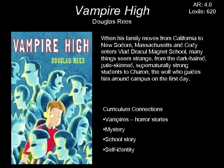 Vampire High AR: 4. 0 Lexile: 620 Douglas Rees When his family moves from