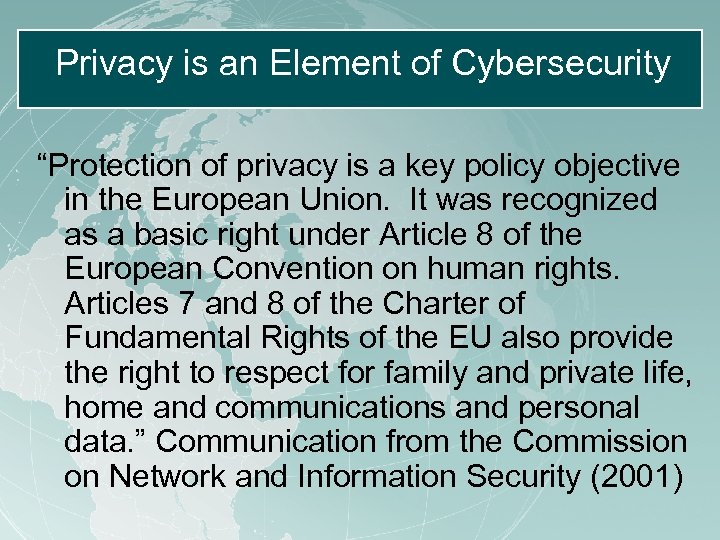 Privacy is an Element of Cybersecurity “Protection of privacy is a key policy objective