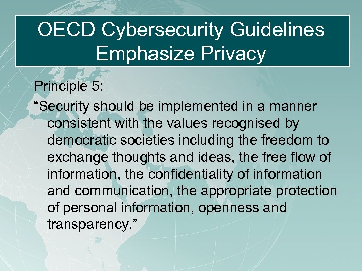 OECD Cybersecurity Guidelines Emphasize Privacy Principle 5: “Security should be implemented in a manner