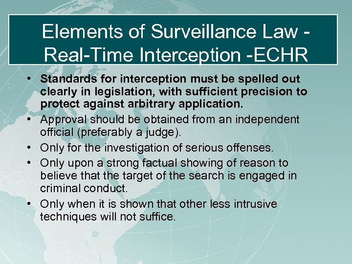 Elements of Surveillance Law Real-Time Interception -ECHR • Standards for interception must be spelled