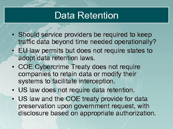 Data Retention • Should service providers be required to keep traffic data beyond time