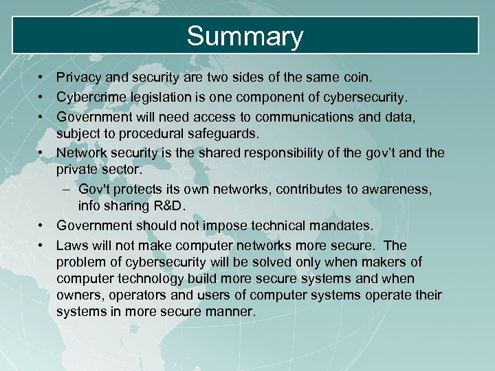 Summary • Privacy and security are two sides of the same coin. • Cybercrime