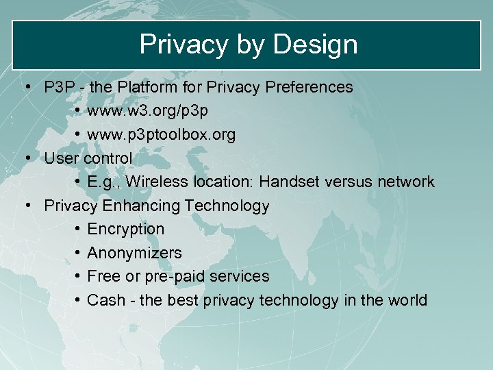 Privacy by Design • P 3 P - the Platform for Privacy Preferences •
