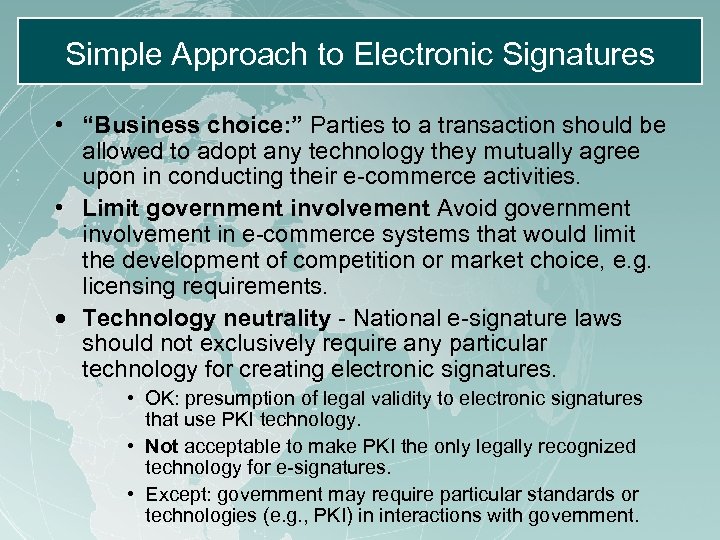 Simple Approach to Electronic Signatures • “Business choice: ” Parties to a transaction should
