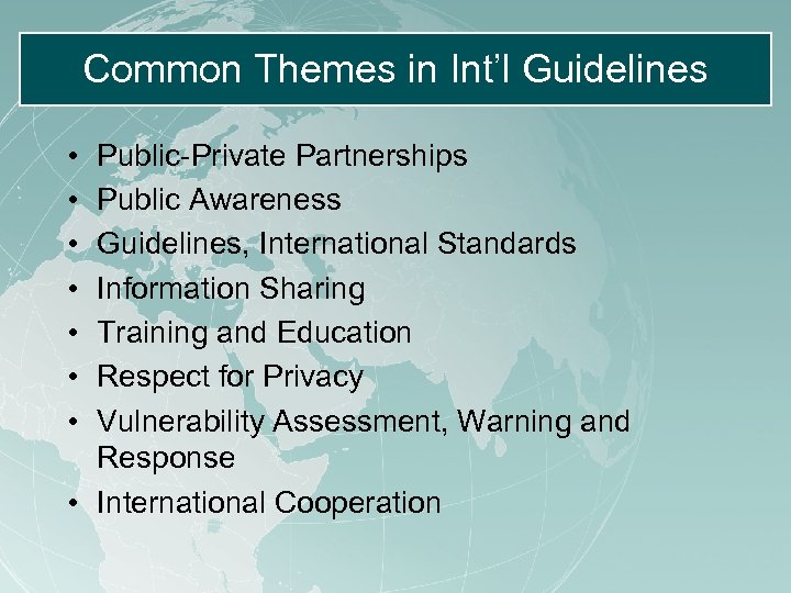Common Themes in Int’l Guidelines • • Public-Private Partnerships Public Awareness Guidelines, International Standards