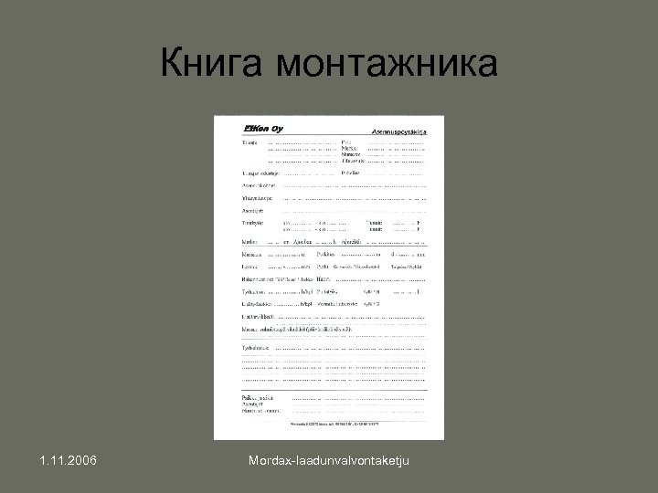 Книга монтажника 1. 11. 2006 Mordax-laadunvalvontaketju 