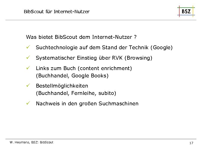 Bib. Scout für Internet-Nutzer Was bietet Bib. Scout dem Internet-Nutzer ? ü Suchtechnologie auf