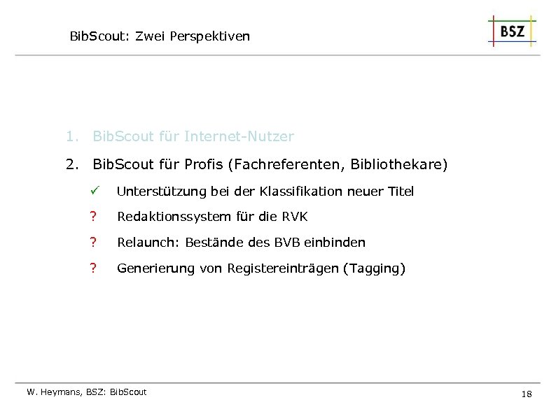 Bib. Scout: Zwei Perspektiven 1. Bib. Scout für Internet-Nutzer 2. Bib. Scout für Profis