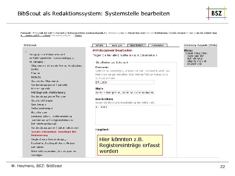 Bib. Scout als Redaktionssystem: Systemstelle bearbeiten Hier könnten z. B. Registereinträge erfasst werden W.