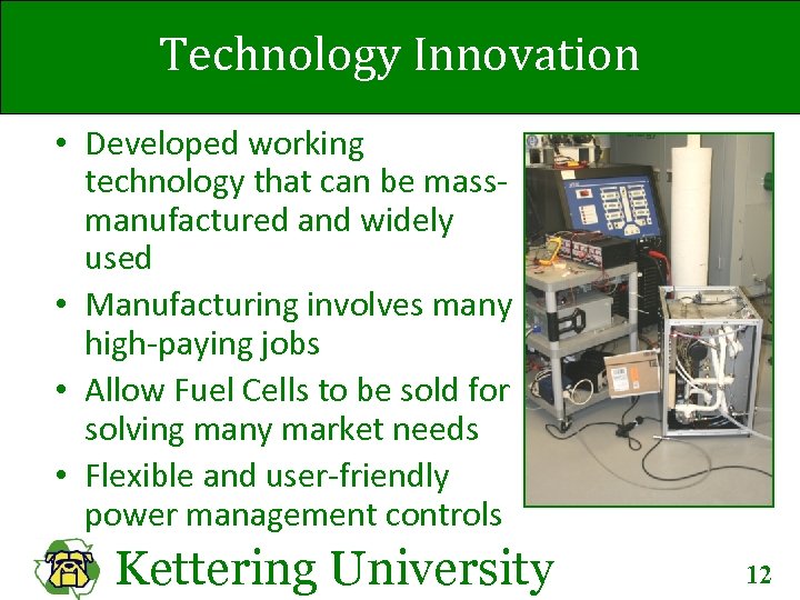 Technology Innovation • Developed working technology that can be massmanufactured and widely used •