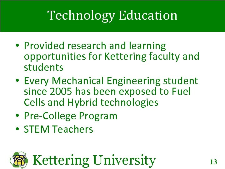 Technology Education • Provided research and learning opportunities for Kettering faculty and students •