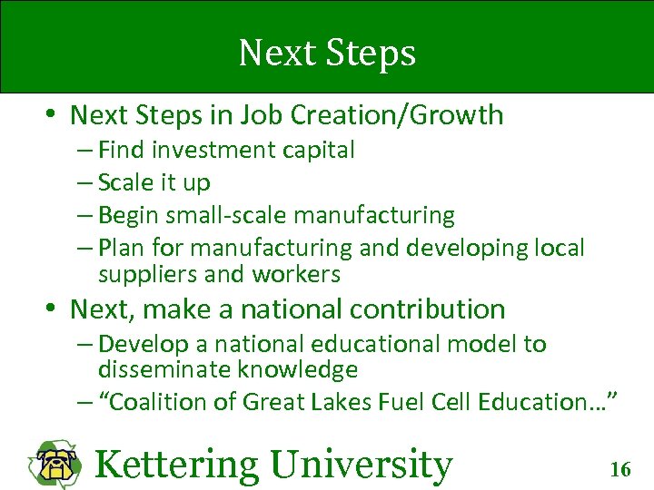 Next Steps • Next Steps in Job Creation/Growth – Find investment capital – Scale