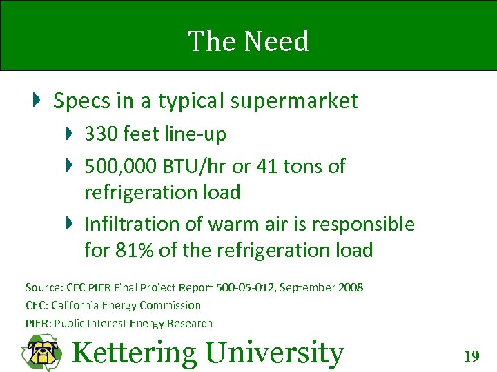 The Need Specs in a typical supermarket 330 feet line-up 500, 000 BTU/hr or