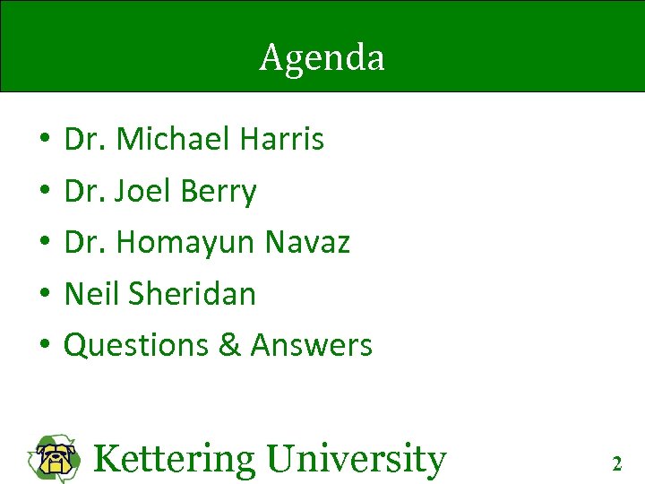 Agenda • • • Dr. Michael Harris Dr. Joel Berry Dr. Homayun Navaz Neil