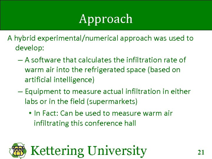 Approach A hybrid experimental/numerical approach was used to develop: – A software that calculates