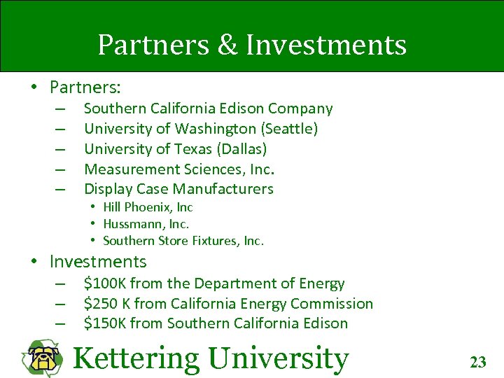 Partners & Investments • Partners: – – – Southern California Edison Company University of
