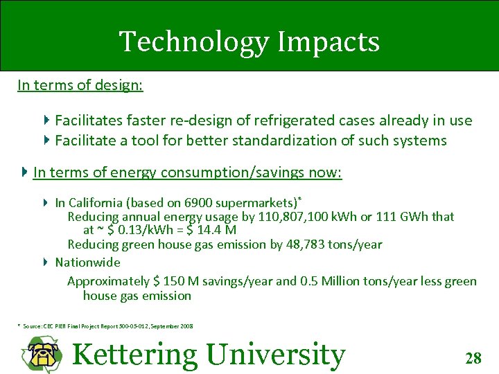 Technology Impacts In terms of design: Facilitates faster re-design of refrigerated cases already in