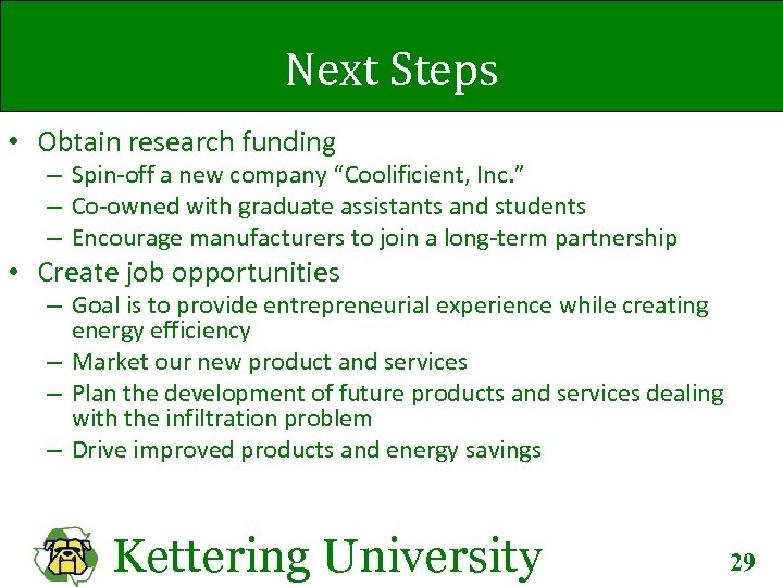 Next Steps • Obtain research funding – Spin-off a new company “Coolificient, Inc. ”